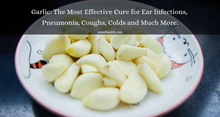 Garlic to cure diseases like ear infections, pneumonia, coughs and colds.